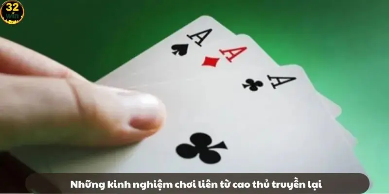 Những kinh nghiệm chơi liên từ cao thủ truyền lại