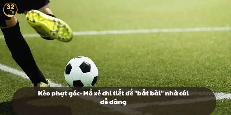 Kèo phạt góc- chi tiết để "bắt bài" nhà cái