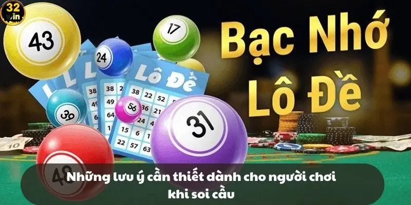 Những lưu ý cần thiết dành cho người chơi khi soi cầu