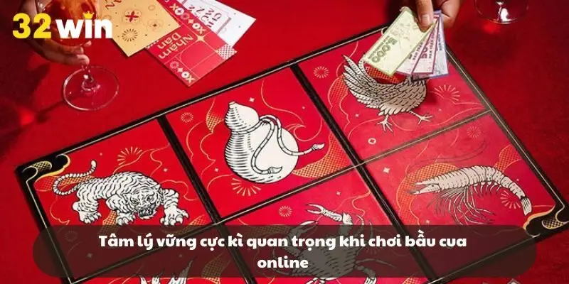 Tâm lý vững cực kì quan trọng khi chơi bầu cua online Tâm lý vững cực kì quan trọng khi chơi bầu cua online