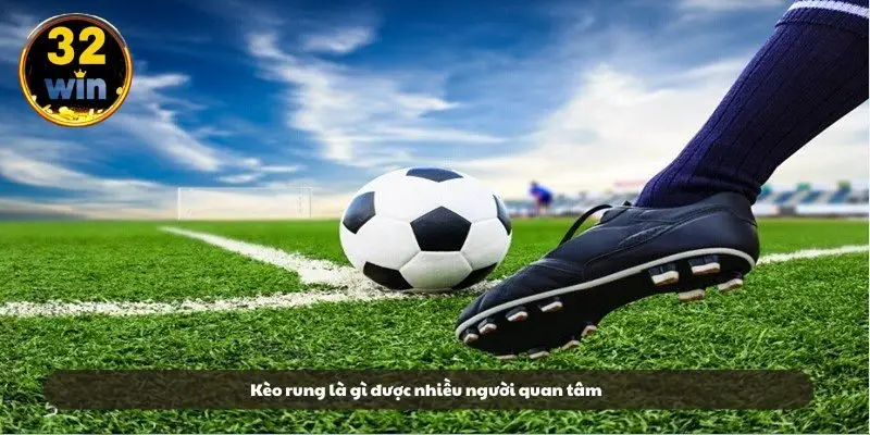Kèo rung là gì được nhiều người quan tâm