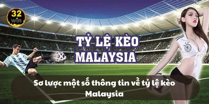 Sơ lược một số thông tin về tỷ lệ kèo Malaysia