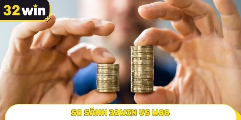 So sánh 32WIN Vs W88