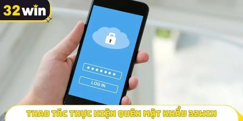 Thao tác thực hiện Quên mật khẩu 32WIN